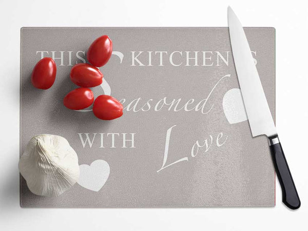 Kitchen Quote This Kitchen Is Seasoned With Love Beige Glass Chopping Board