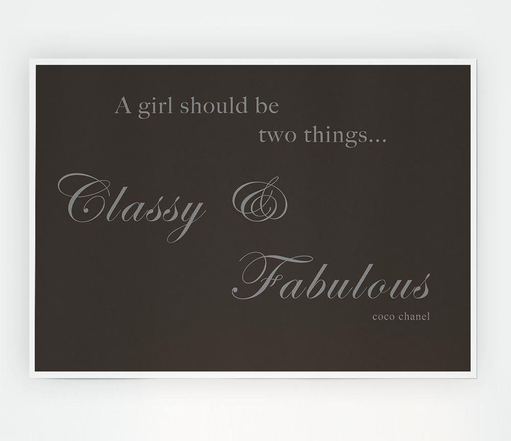 Classy N Fabulous Chocolate Print Poster Wall Art