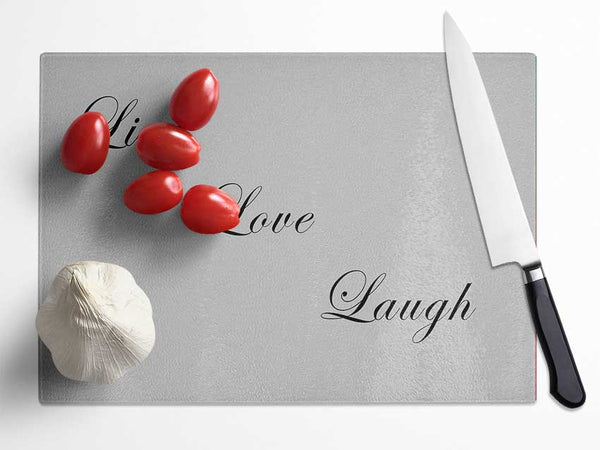 Love Quote Live Love Laugh Grey Glass Chopping Board