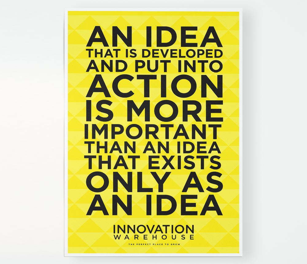 An Idea Put Into Action Print Poster Wall Art