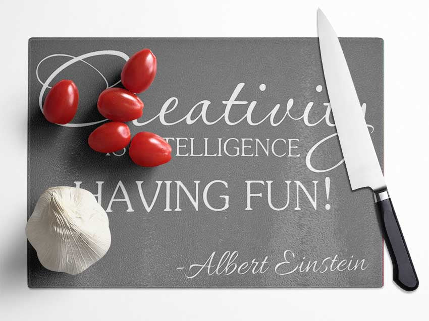 Motivational Quote Albert Einstein Creativity Is Intelligence Grey Glass Chopping Board