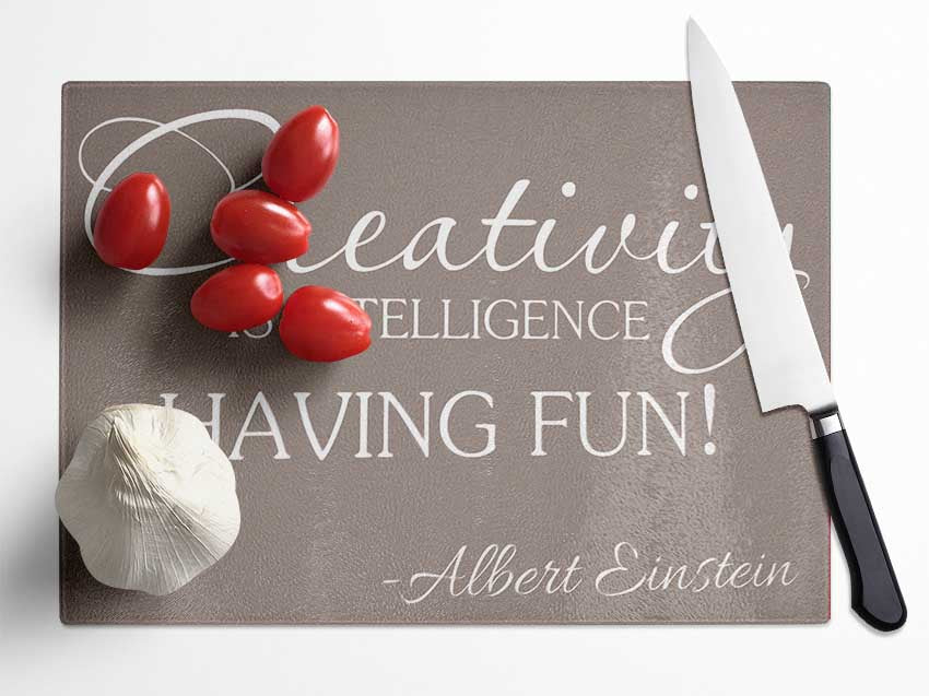 Motivational Quote Albert Einstein Creativity Is Intelligence Beige Glass Chopping Board