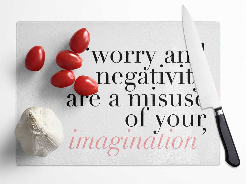 Motivational Quote Dont Misuse Your Imagination Glass Chopping Board