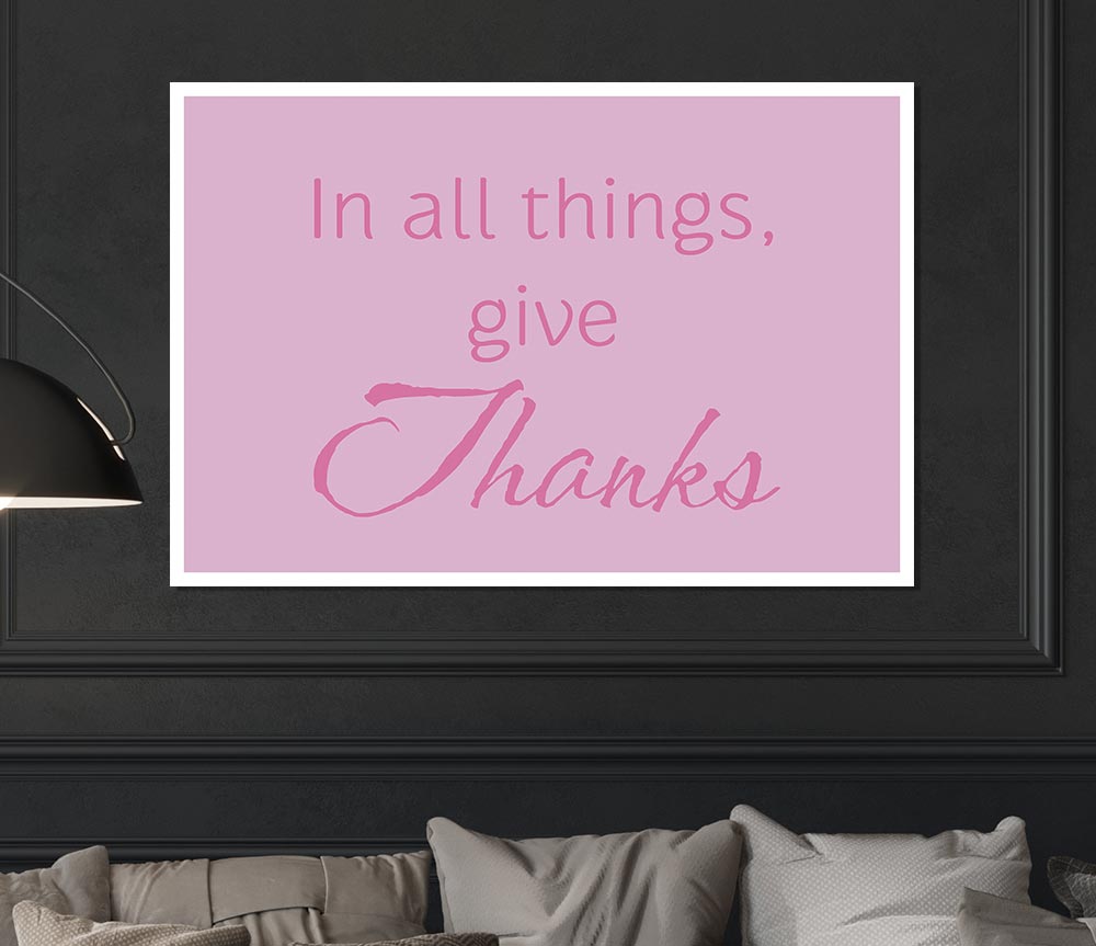 Home Quote In All Things Give Thanks Pink Print Poster Wall Art