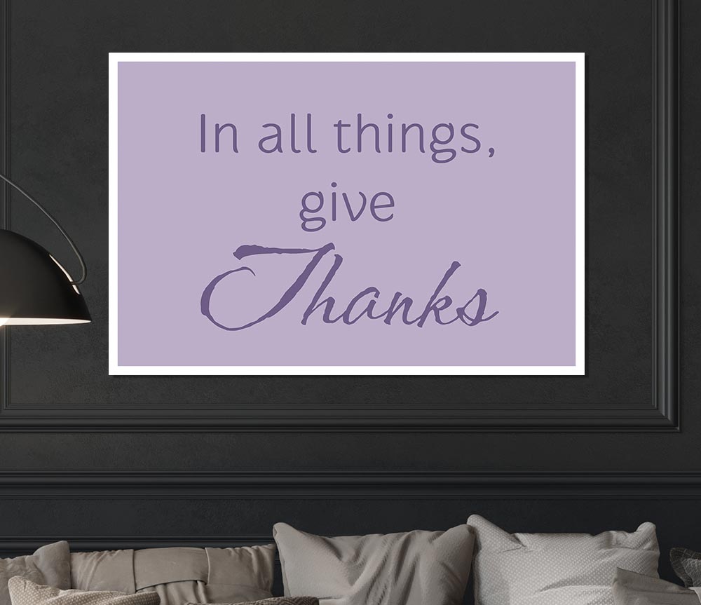 Home Quote In All Things Give Thanks Lilac Print Poster Wall Art