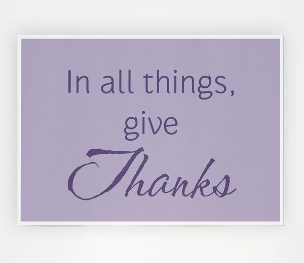 Home Quote In All Things Give Thanks Lilac Print Poster Wall Art