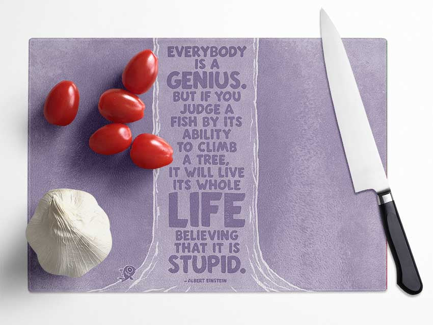 Motivational Quote Albert Einstein Everybody Is A Genius Lilac Glass Chopping Board