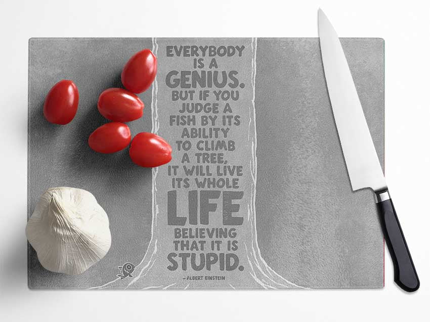 Motivational Quote Albert Einstein Everybody Is A Genius Grey Glass Chopping Board