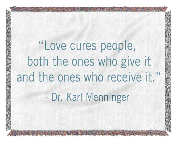 Love Quote Dr Karl Menninger Love Cures People Woven Blanket