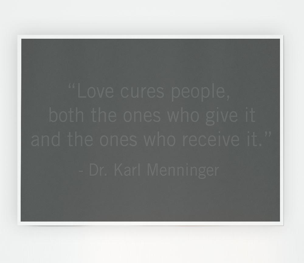 Dr Karl Menninger Love Cures People Grey Print Poster Wall Art