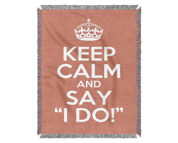 Keep Calm Say I Do Woven Blanket