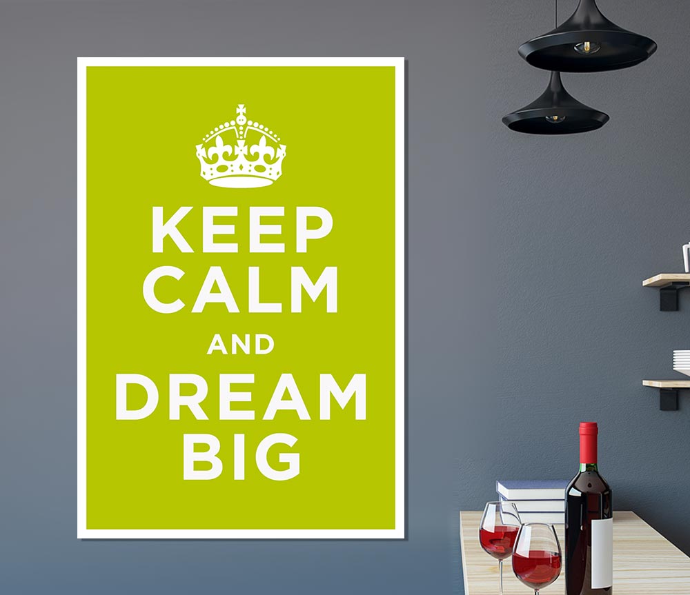 Keep Calm Dream Big Print Poster Wall Art