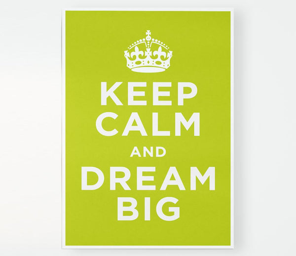 Keep Calm Dream Big Print Poster Wall Art