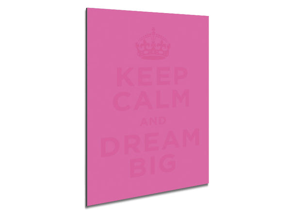 Keep Calm Dream Big Pink