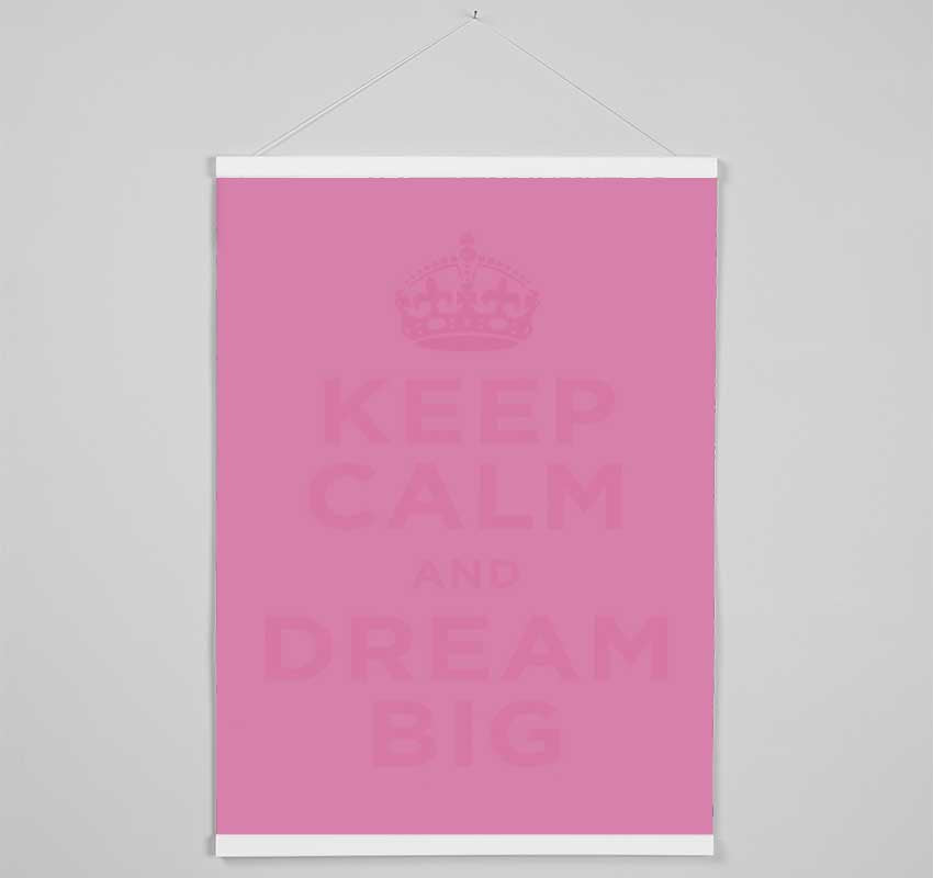 Keep Calm Dream Big Pink Hanging Poster - Wallart-Direct UK