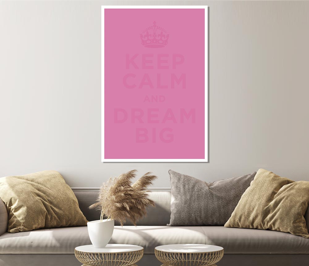 Keep Calm Dream Big Pink Print Poster Wall Art