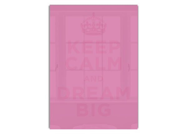 Keep Calm Dream Big  Pink