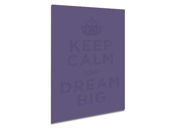 Keep Calm Dream Big Lilac