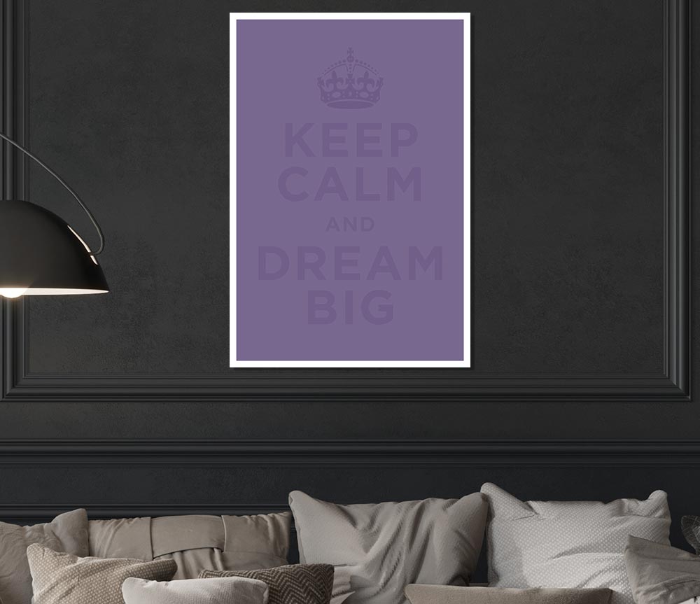 Keep Calm Dream Big Lilac Print Poster Wall Art