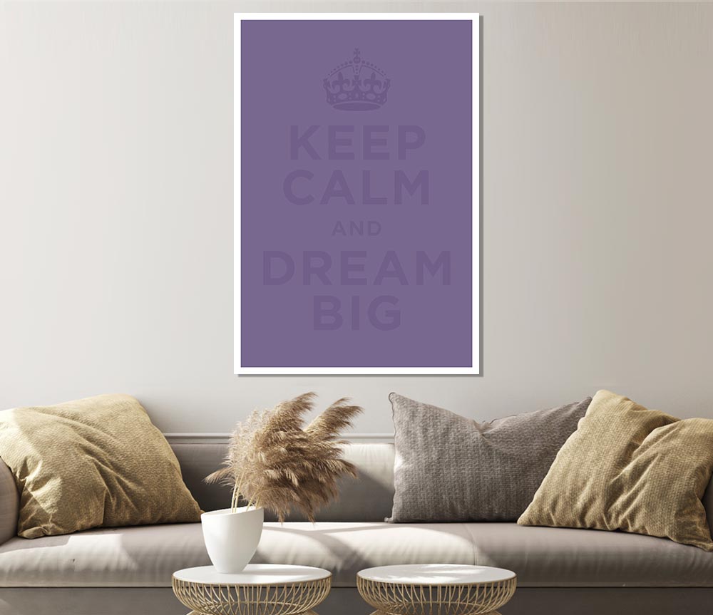 Keep Calm Dream Big Lilac Print Poster Wall Art