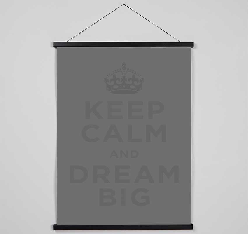 Keep Calm Dream Big Grey Hanging Poster - Wallart-Direct UK