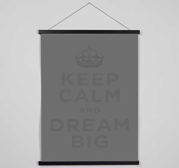 Keep Calm Dream Big Grey Hanging Poster - Wallart-Direct UK