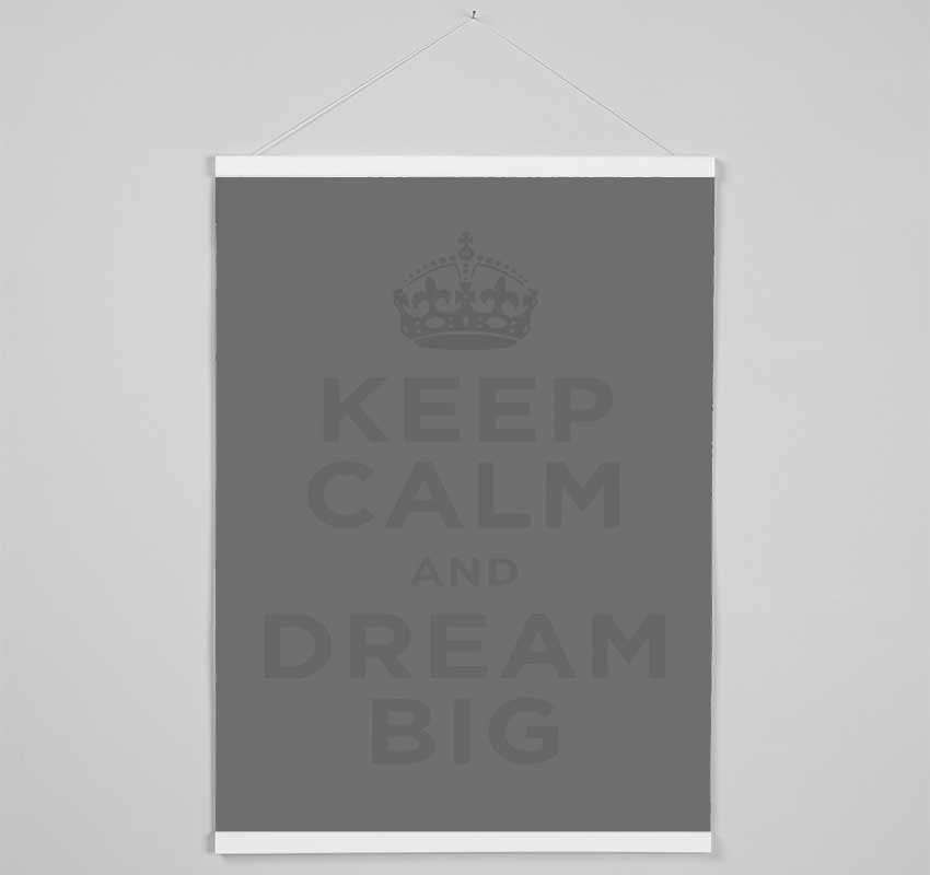 Keep Calm Dream Big Grey Hanging Poster - Wallart-Direct UK