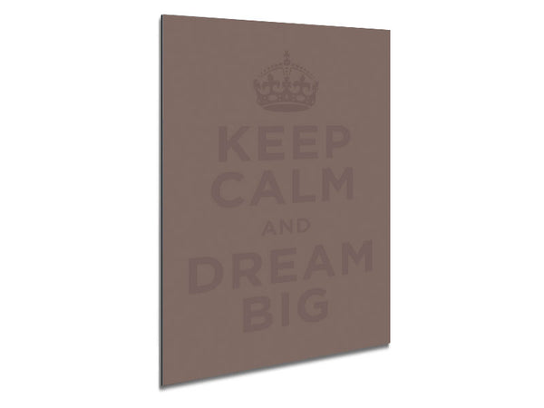 Keep Calm Dream Big Beige