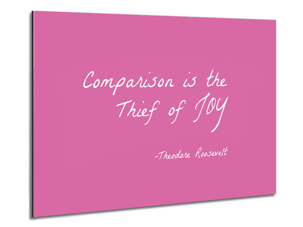 Theodore Roosevelt Comparison Is The Thief Of Joy Pink