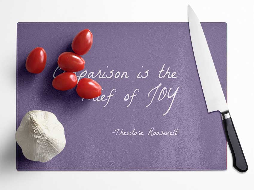 Theodore Roosevelt Comparison Is The Thief Of Joy Lilac Glass Chopping Board