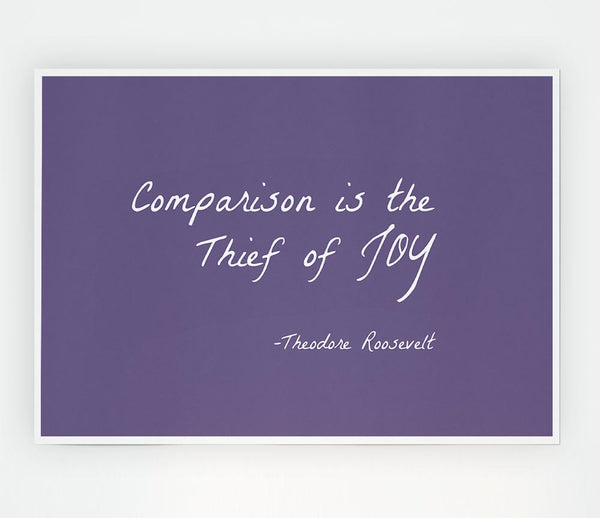 Theodore Roosevelt Comparison Is The Thief Of Joy Lilac Print Poster Wall Art