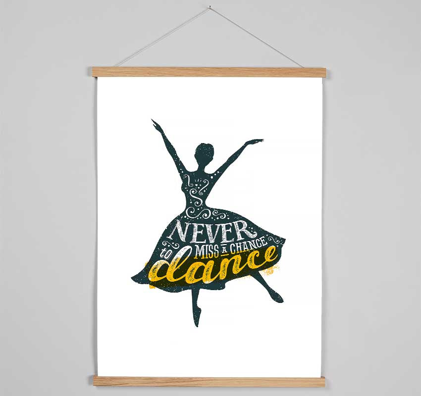 Never Miss A Chance To Dance 1 Hanging Poster - Wallart-Direct UK