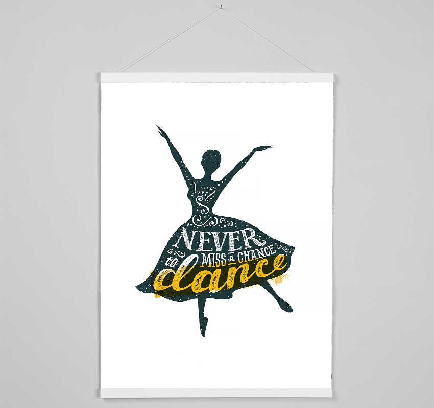 Never Miss A Chance To Dance 1 Hanging Poster - Wallart-Direct UK