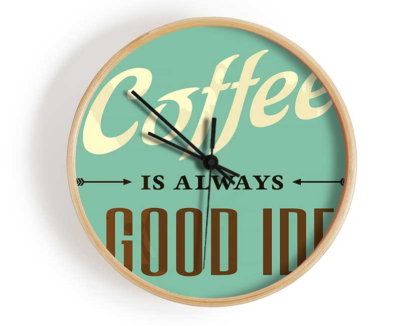 Coffee Always A Good Idea Clock - Wallart-Direct UK