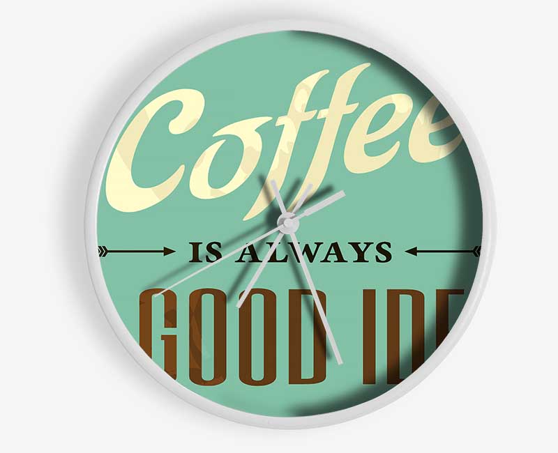 Coffee Always A Good Idea Clock - Wallart-Direct UK