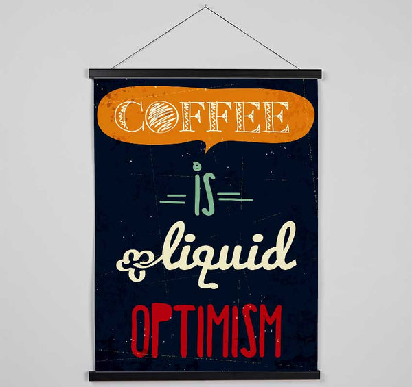 Coffee Is Liquid Optimism 1 Hanging Poster - Wallart-Direct UK