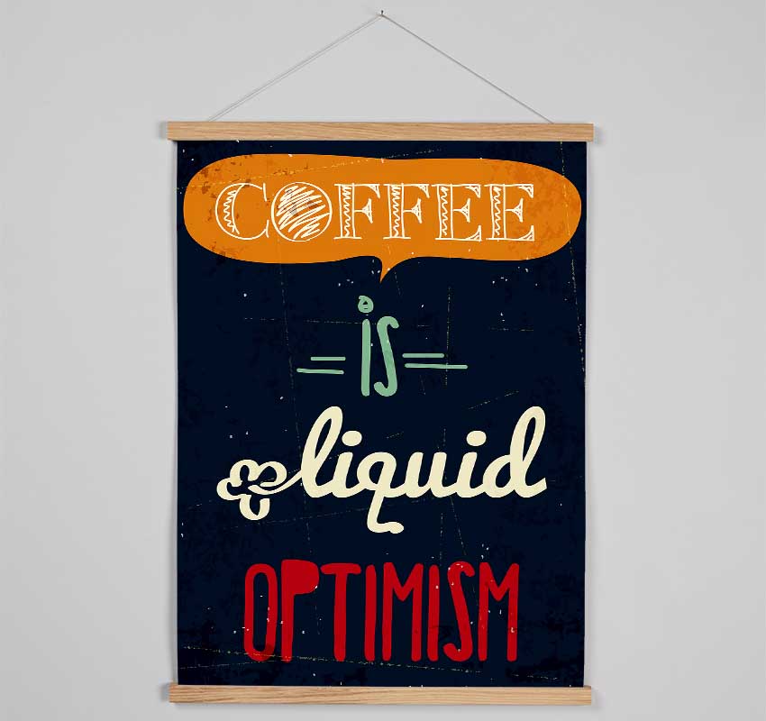 Coffee Is Liquid Optimism 1 Hanging Poster - Wallart-Direct UK