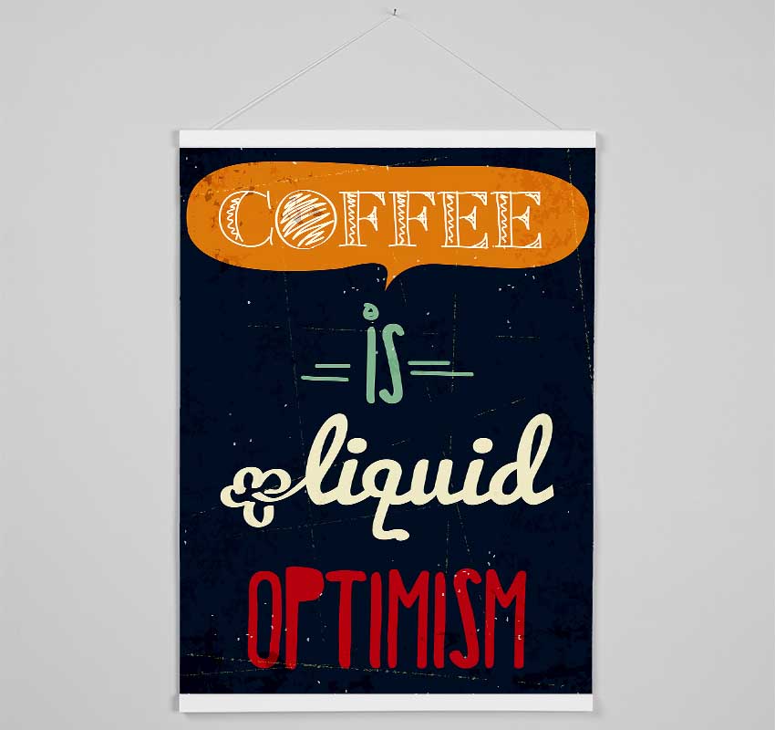 Coffee Is Liquid Optimism 1 Hanging Poster - Wallart-Direct UK