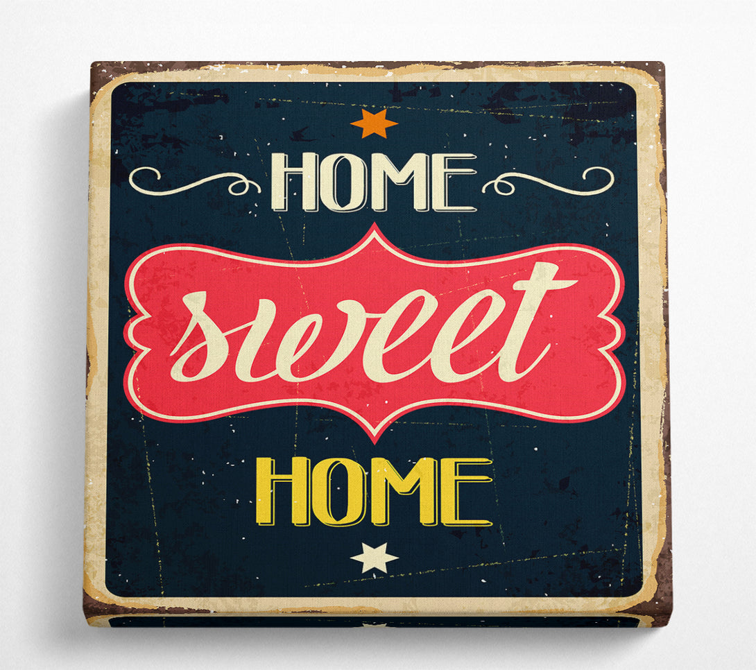 A Square Canvas Print Showing Home Sweet Home 3 Square Wall Art