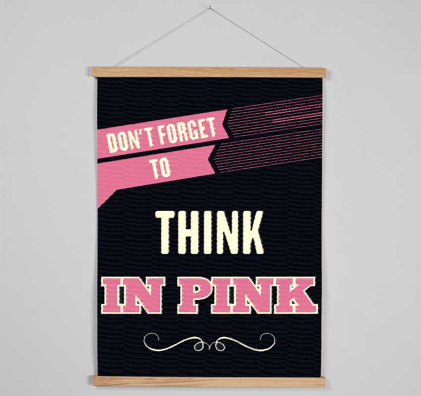 Don't Forget To Think In Pink Hanging Poster - Wallart-Direct UK