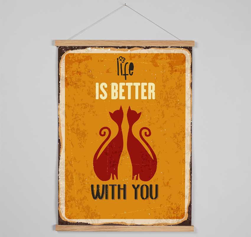 Life Is Better With You Cats Hanging Poster - Wallart-Direct UK