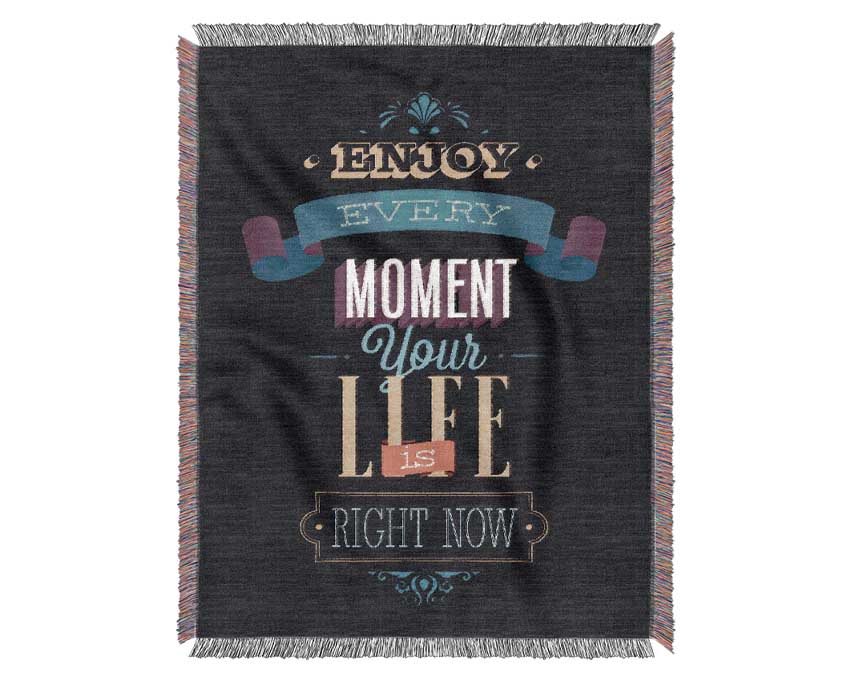 Enjoy Every Moment Your Life Woven Blanket