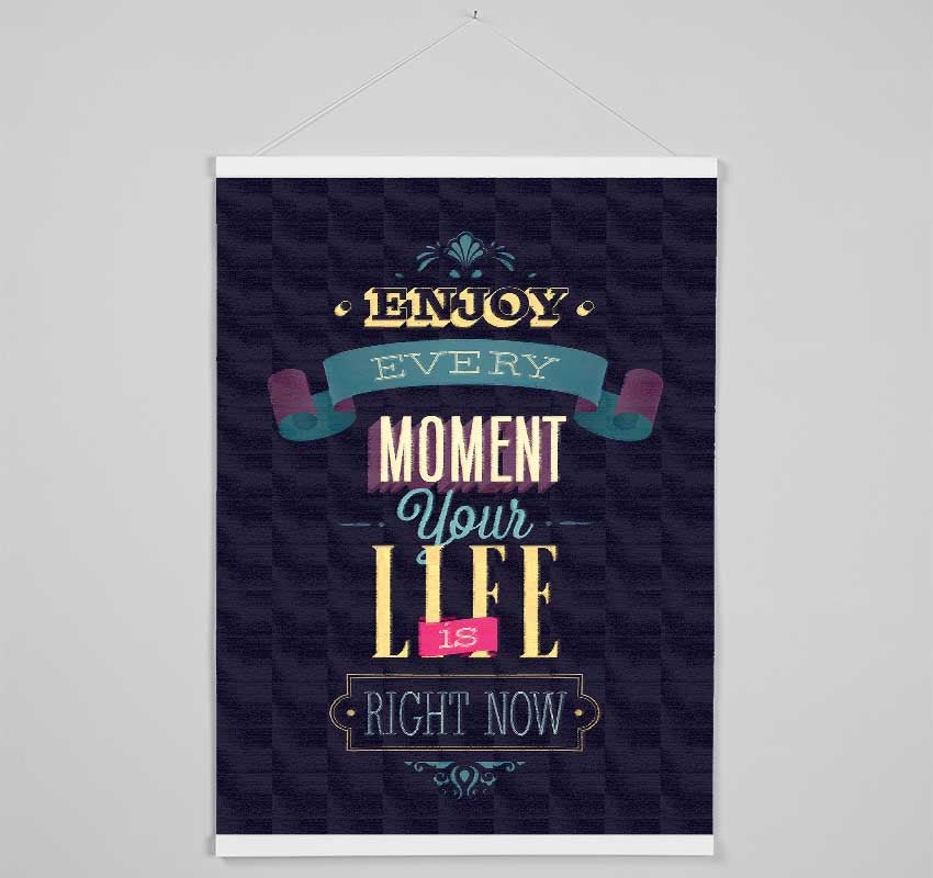 Enjoy Every Moment Your Life Hanging Poster - Wallart-Direct UK