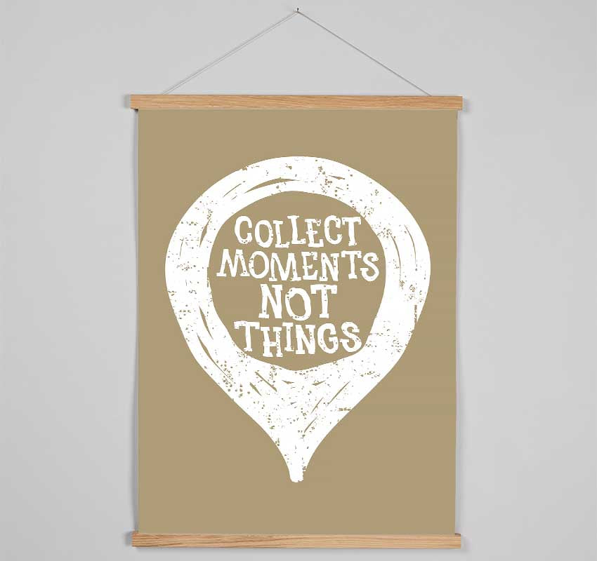 Collect Moments Not Things 1 Hanging Poster - Wallart-Direct UK