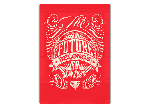 The Future Belongs To Those