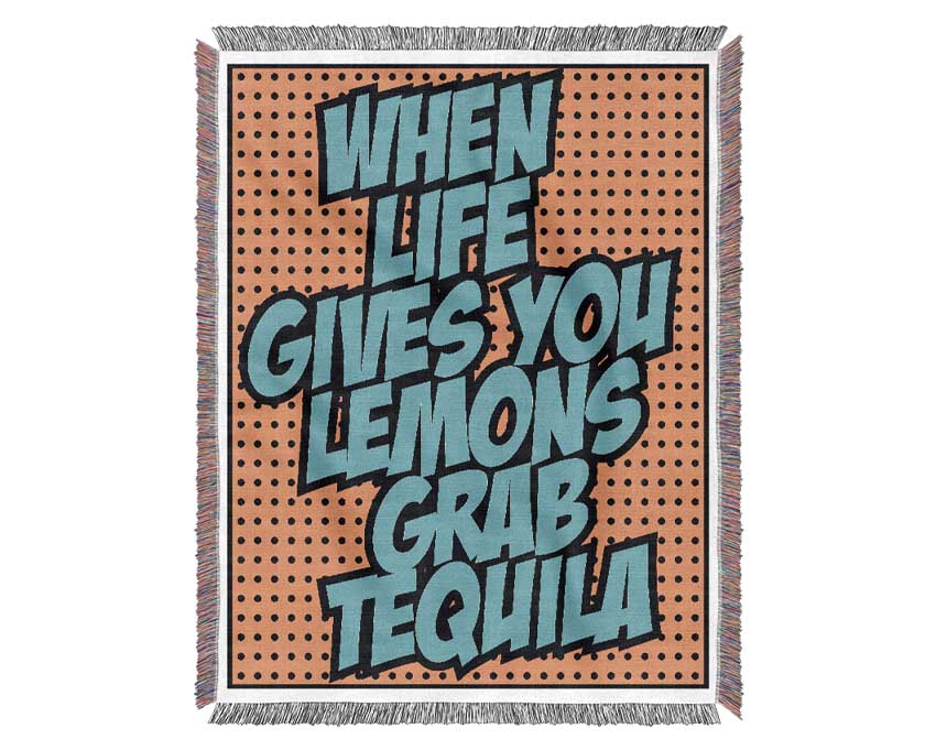 When Life Gives You Lemons Tequila 2 Woven Blanket