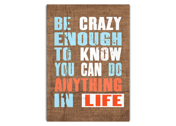 Be Crazy Enough To Know