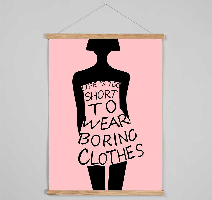 Life Is To Short To Wear Hanging Poster - Wallart-Direct UK