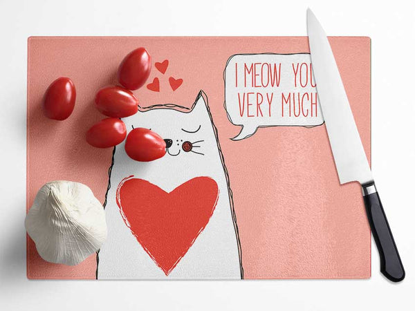 I Meow You Very Much Glass Chopping Board