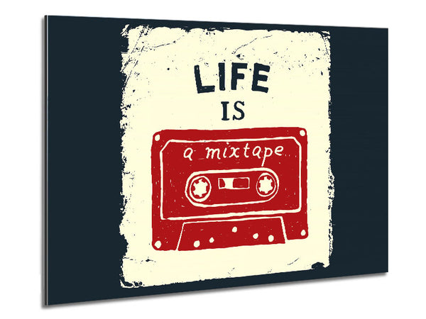 Life Is A Mix Tape